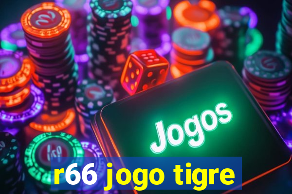 r66 jogo tigre